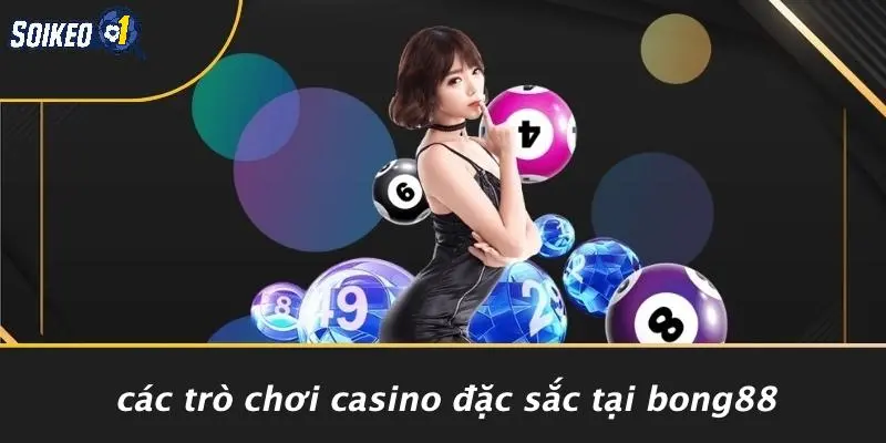 Các Trò Chơi Casino Đặc Sắc Tại Bong88