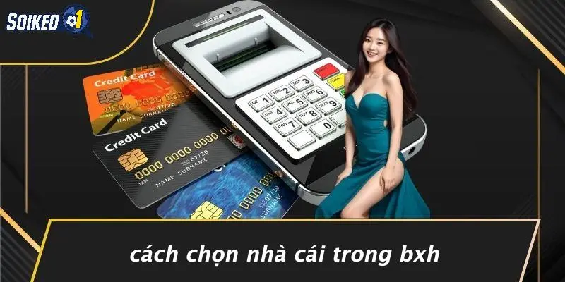 Cách Chọn Nhà Cái Trong BXH