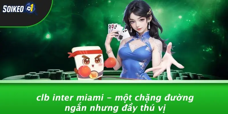 CLB Inter Miami - Một Chặng Đường Ngắn Nhưng Đầy Thú Vị