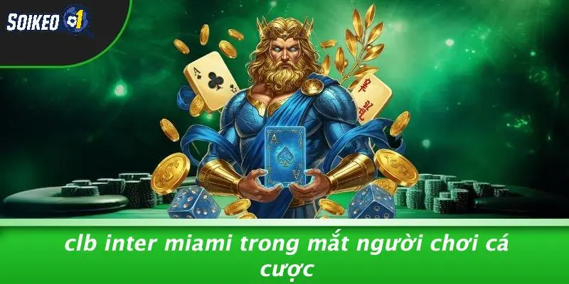 CLB Inter Miami Trong Mắt Người Chơi Cá Cược