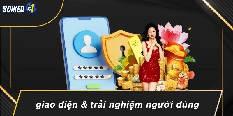 Giao Diện & Trải Nghiệm Người Dùng
