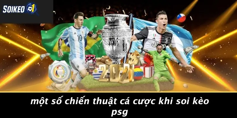 Một Số Chiến Thuật Cá Cược Khi Soi Kèo PSG
