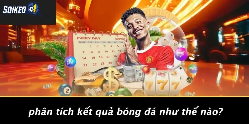 Phân Tích Kết Quả Bóng Đá Như Thế Nào?