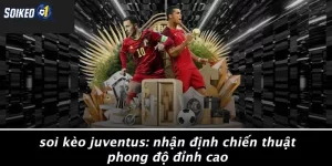 Soi Kèo Juventus