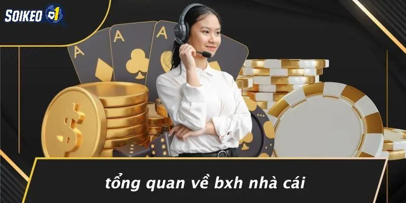 Tổng Quan Về BXH Nhà Cái