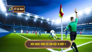 Kèo cược tổng số lần việt vị hiệp 1
