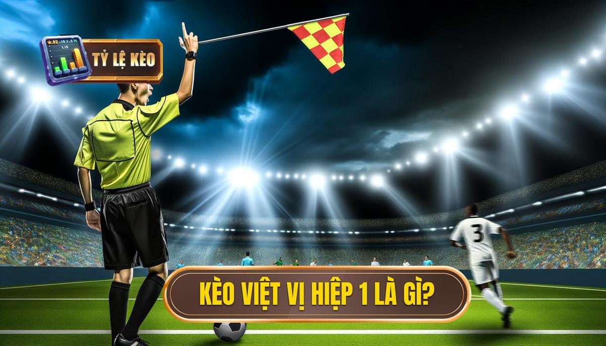 Kèo cược tổng số lần việt vị hiệp 1 là gì_
