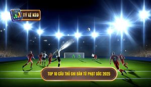 Top 10 cầu thủ ghi bàn từ phạt góc 2025