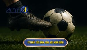 Kỹ thuật sút bóng bằng đầu ngón chân