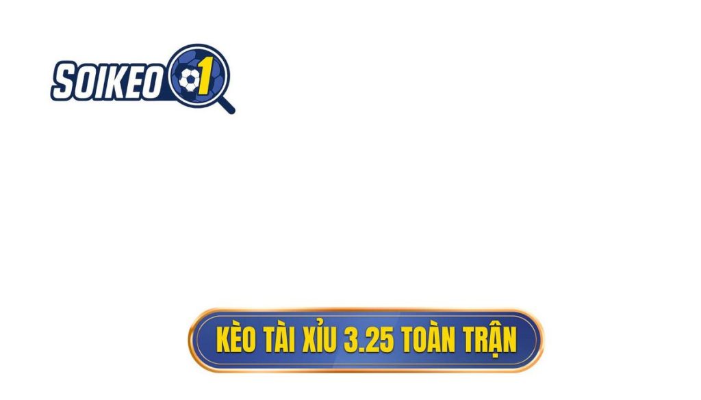 Kèo tài xỉu 3.25 toàn trận