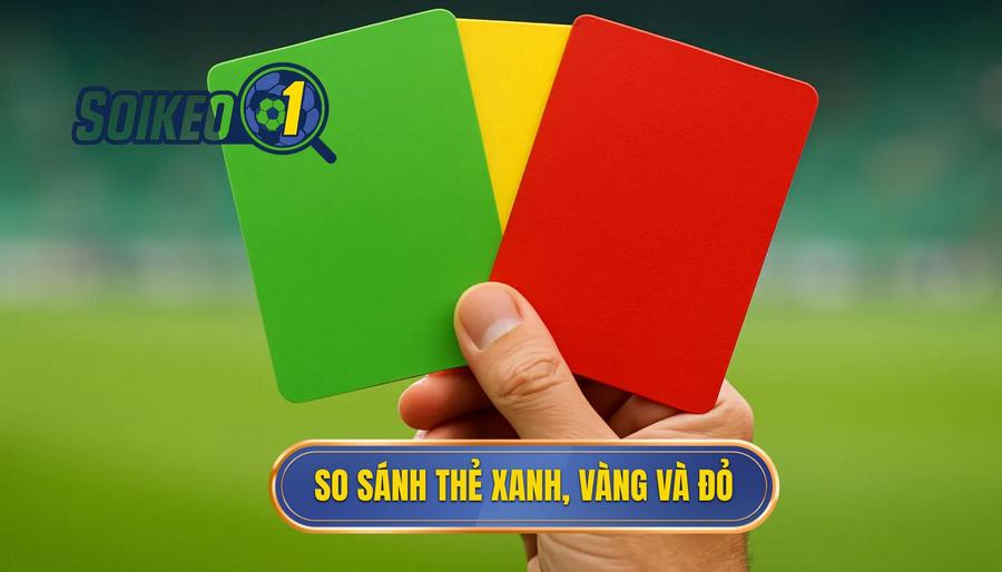 3. So sánh thẻ xanh, vàng và đỏ