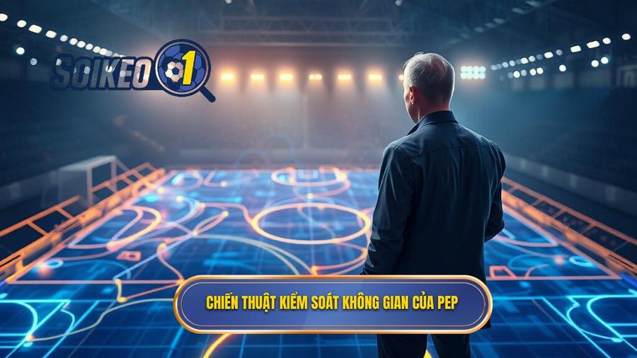 Nền tảng cốt lõi của chiến thuật Pep Guardiola: Kiểm soát và Không gian