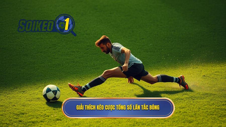 Kèo cược tổng số lần tắc bóng thành công là gì?