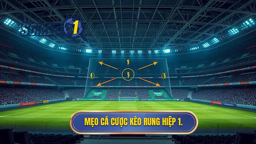 Tổng hợp mẹo cá cược kèo rung hiệp 1 hiệu quả từ cao thủ