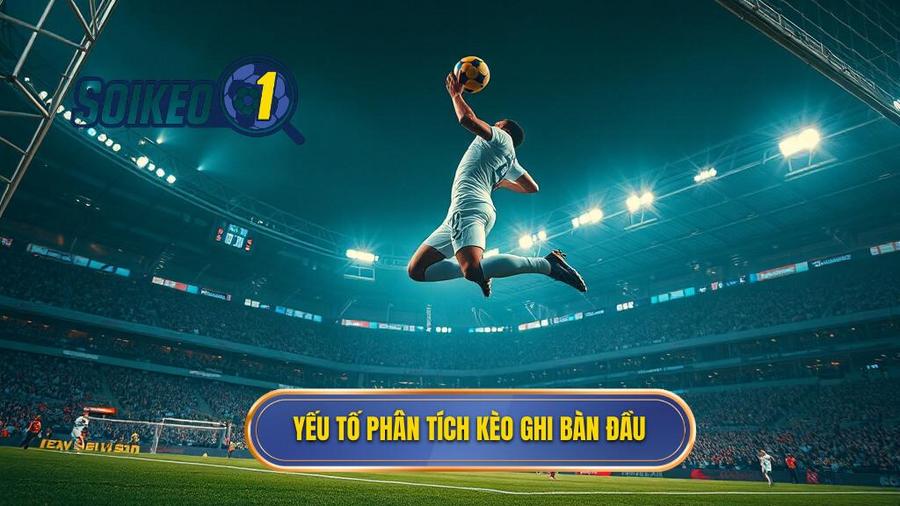 Các yếu tố then chốt khi phân tích Kèo cược đội ghi bàn từ tình huống đánh đầu