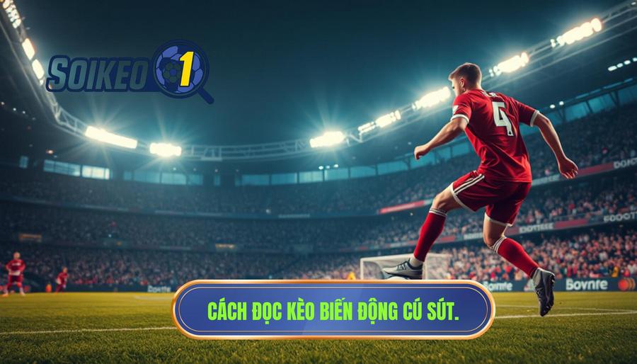 Hiểu rõ về kèo biến động theo cú sút nguy hiểm