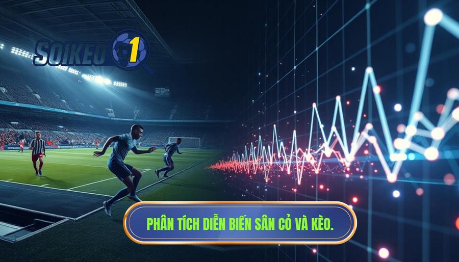 Phân tích mối quan hệ giữa diễn biến sân cỏ và bảng kèo
