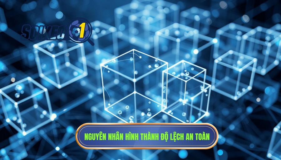 Phân tích đa chiều: Tại sao độ lệch an toàn lại xuất hiện?